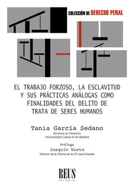 Portada de TRABAJO FORZOSO LA ESCLAVITUD Y SUS PRACTICAS ANALOGAS COMO FINALIDADES DEL DELITO DE TRATA DE SERES HUMANOS