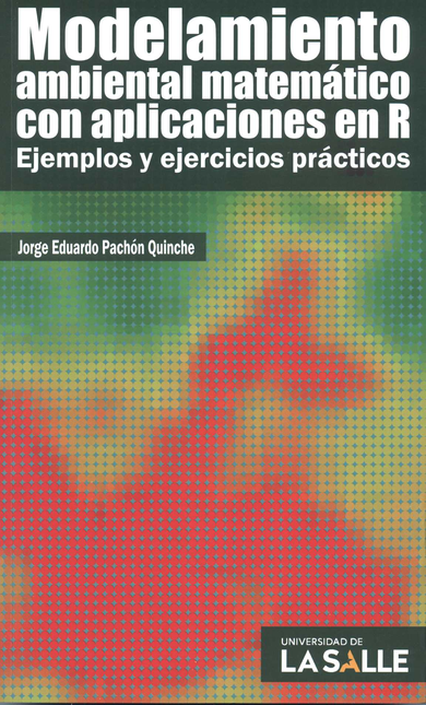 Portada de MODELAMIENTO AMBIENTAL MATEMATICO CON APLICACIONES EN R EJEMPLOS Y EJERCICIOS PRACTICOS