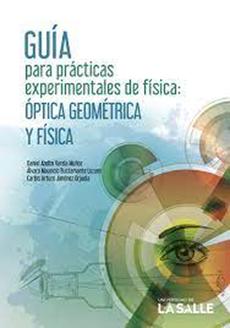 Portada de GUIA PARA PRACTICAS EXPERIMENTALES DE FISICA OPTICA GEOMETRICA Y FISICA