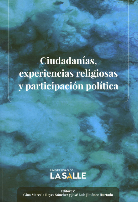 Portada de CIUDADANIAS EXPERIENCIAS RELIGIOSAS Y PARTICIPACION POLITICA