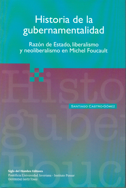 Portada de HISTORIA DE LA GUBERNAMENTALIDAD. RAZON DE ESTADO, LIBERALISMO Y NEOLIBERALISMO EN MICHEL FOUCAULT