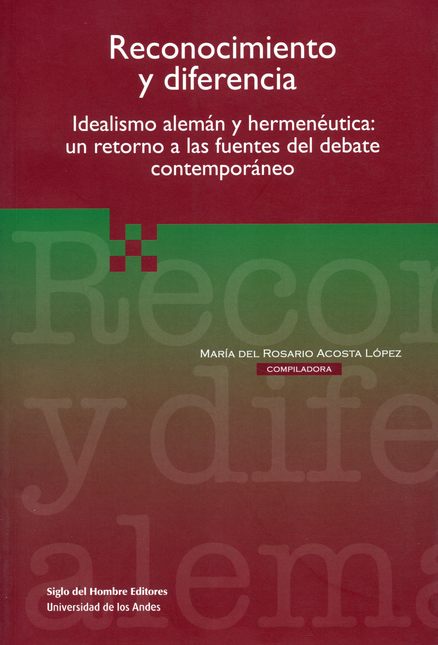 Portada de RECONOCIMIENTO Y DIFERENCIA IDEALISMO ALEMAN Y HERMENEUTICA UN RETORNO A LAS FUENTES DEL DEBATE CONTEMPORANEO