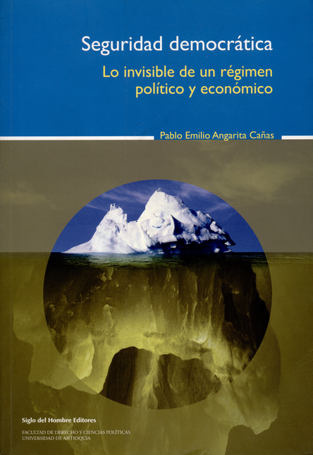 Portada de SEGURIDAD DEMOCRATICA. LO INVISIBLE DE UN REGIMEN POLITICO Y ECONOMICO