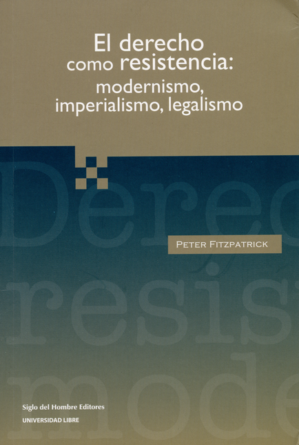 Portada de DERECHO COMO RESISTENCIA: MODERNISMO, IMPERIALISMO, LEGALISMO, EL