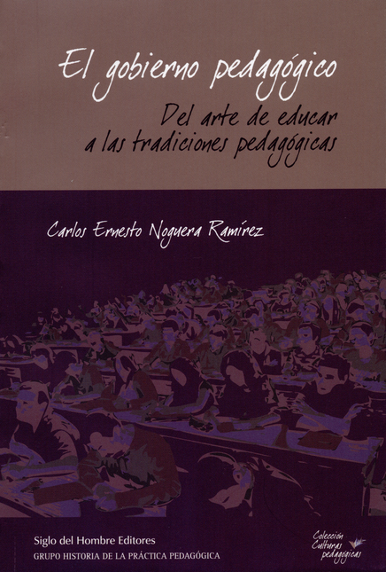 Portada de GOBIERNO PEDAGOGICO. DEL ARTE DE EDUCAR A LAS TRADICIONES PEDAGOGICAS, EL