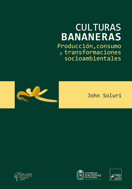 Portada de CULTURAS BANANERAS. PRODUCCION, CONSUMO Y TRANSFORMACIONES SOCIOAMBIENTALES