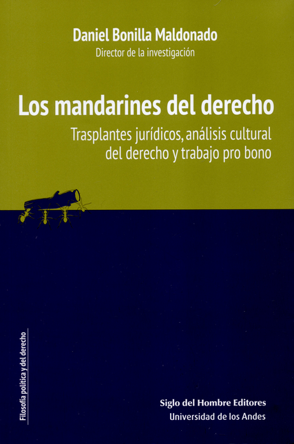 Portada de MANDARINES DEL DERECHO. TRASPLANTES JURIDICOS, ANALISIS CULTURAL DEL DERECHO Y TRABAJO PRO BONO, LOS