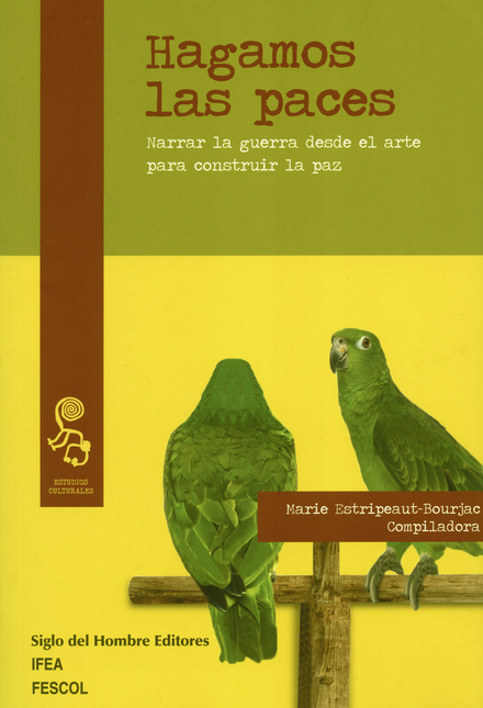 Portada de HAGAMOS LAS PACES. NARRAR LA GUERRA DESDE EL ARTE PARA CONSTRUIR LA PAZ