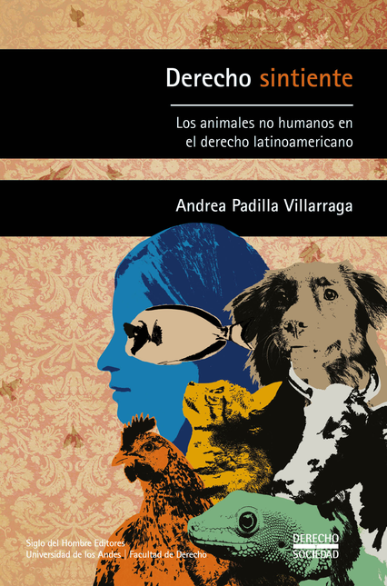 Portada de DERECHO SINTIENTE LOS ANIMALES NO HUMANOS EN EL DERECHO LATINOAMERICANO