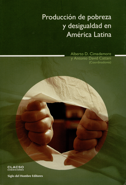 Portada de PRODUCCION DE POBREZA Y DESIGUALDAD EN AMERICA LATINA