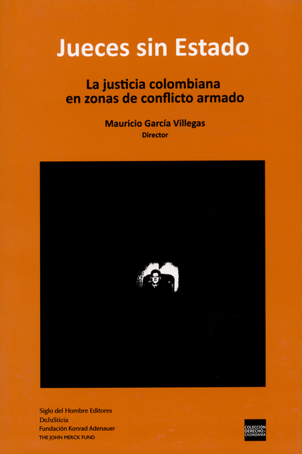 Portada de JUECES SIN ESTADO. LA JUSTICIA COLOMBIANA EN ZONAS DE CONFLICTO ARMADO