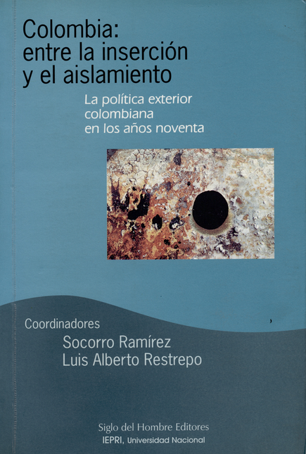 Portada de COLOMBIA ENTRE LA INSERCION Y EL AISLAMIENTO