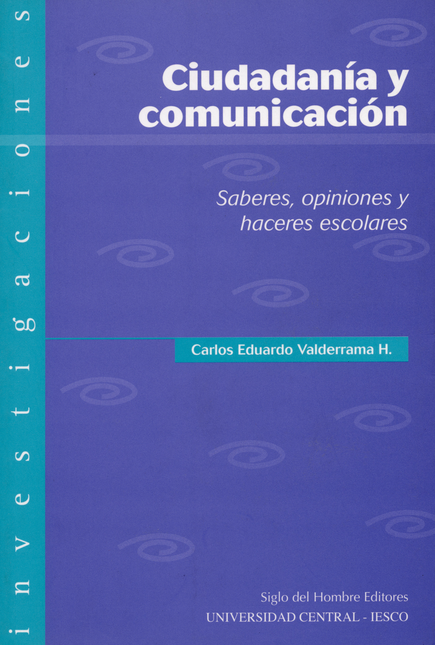 Portada de CIUDADANIA Y COMUNICACION SABERES OPINIONES Y HACERES ESCOLARES