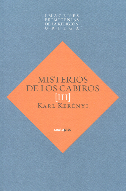 Portada de MISTERIOS DE LOS CABIROS (III) IMAGENES PRIMIGENIAS DE LA RELIGION GRIEGA
