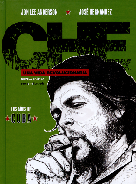 Portada de CHE UNA VIDA REVOLUCIONARIA LOS AÑOS DE CUBA