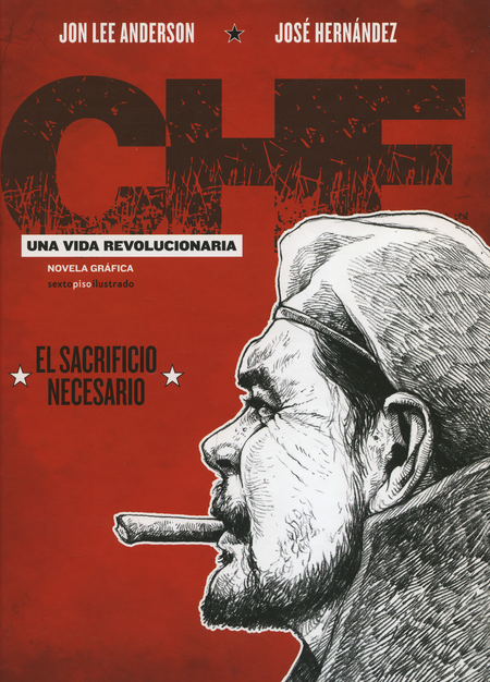 Portada de CHE UNA VIDA REVOLUCIONARIA EL SACRIFICIO NECESARIO