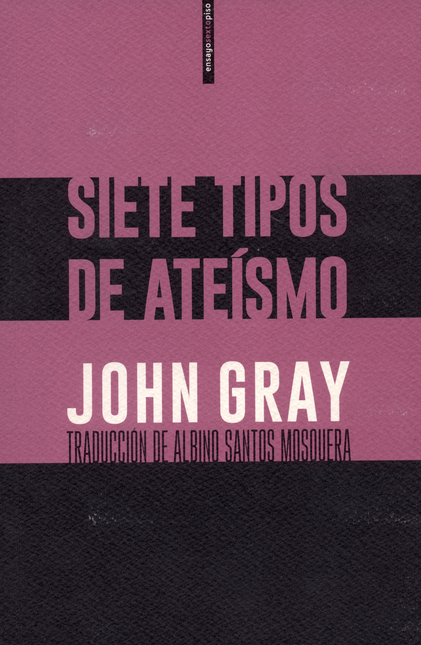 Portada de SIETE TIPOS DE ATEISMO de GRAY, John
