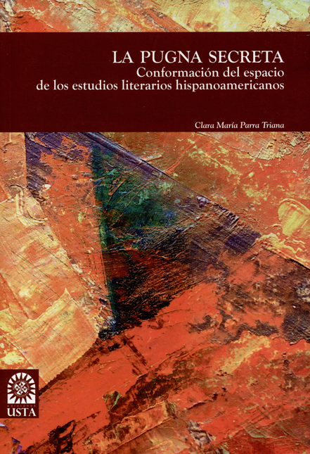 Portada de PUGNA SECRETA. CONFORMACION DEL ESPACIO DE LOS ESTUDIOS LITERARIOS HISPANOAMERICANOS, LA