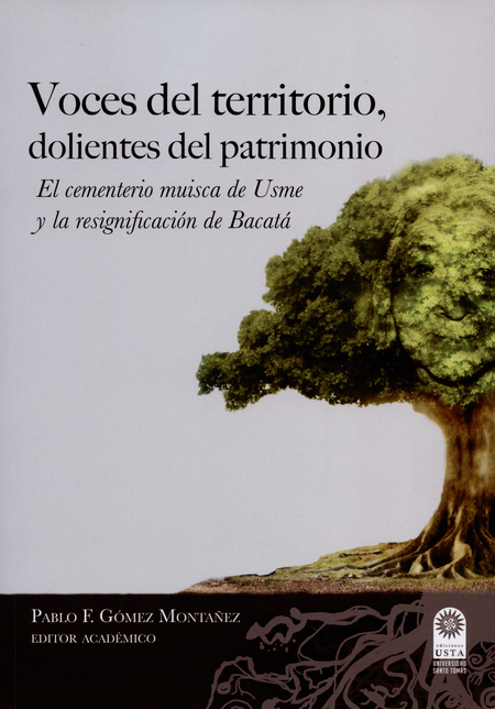 Portada de VOCES DEL TERRITORIO DOLIENTES DEL PATRIMONIO EL CEMENTERIO MUISCA DE USME Y LA RESIGNIFICACION DE BACATA