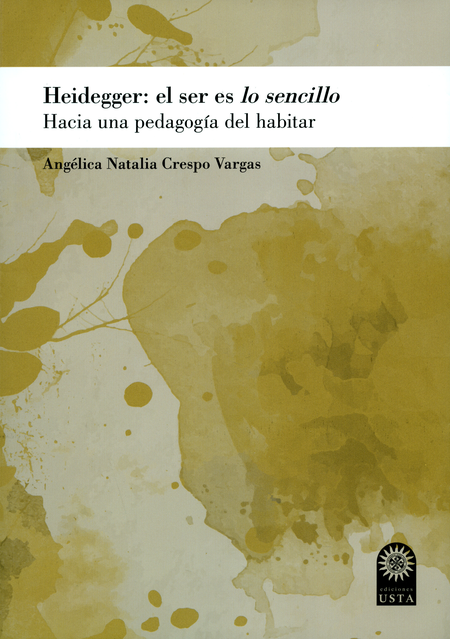 Portada de HEIDEGGER EL SER ES LO SENCILLO HACIA UNA PEDAGOGIA DEL HABITAR