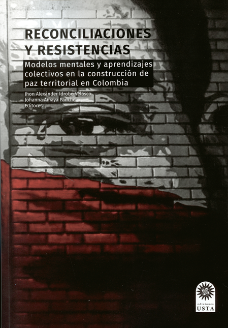 Portada de RECONCILIACIONES Y RESISTENCIAS. MODELOS MENTALES Y APRENDIZAJES COLECTIVOS EN LA CONSTRUCCION DE PAZ