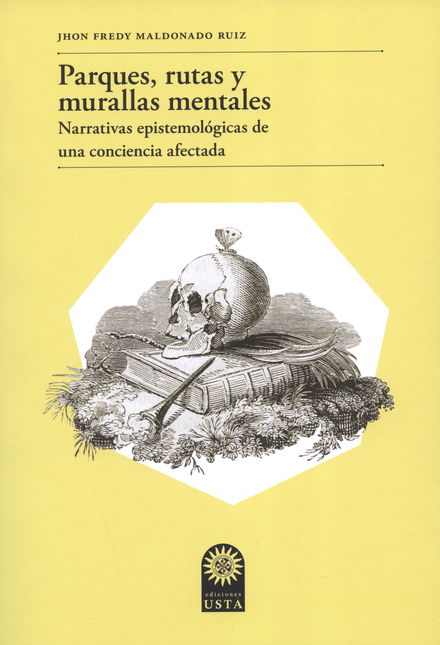 Portada de PARQUES RUTAS Y MURALLAS MENTALES. NARRATIVAS EPISTEMOLOGICAS DE UNA CONCIENCIA AFECTADA