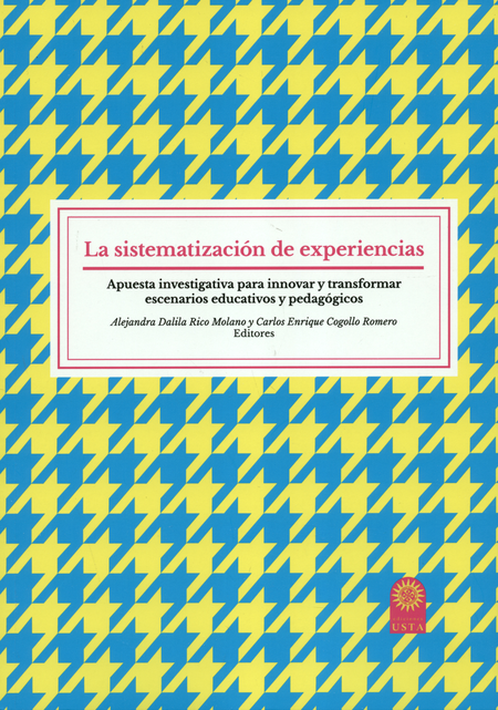 Portada de SISTEMATIZACION DE EXPERIENCIAS APUESTA INVESTIGATIVA PARA INNOVAR Y TRANSFORMAR ESCENARIOS EDUCATIVOS Y PEDAG