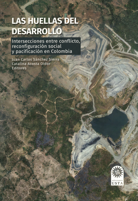Portada de HUELLAS DEL DESARROLLO INTERSECCIONES ENTRE CONFLICTO RECONFIGURACION SOCIAL Y PACIFICACION EN COLOMBIA, LAS