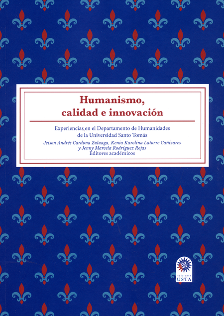 Portada de HUMANISMO CALIDAD E INNOVACION EXPERIENCIAS EN EL DEPARTAMENTO DE HUMANIDADES DE LA UNIVERSIDAD SANTO TOMAS