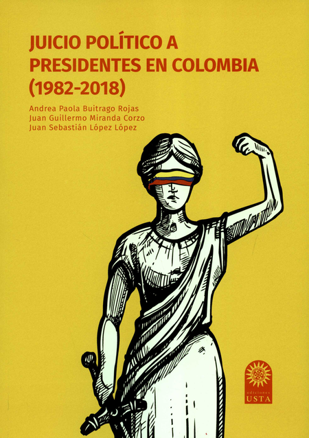 Portada de JUICIO POLITICO A PRESIDENTES EN COLOMBIA 1982-2018