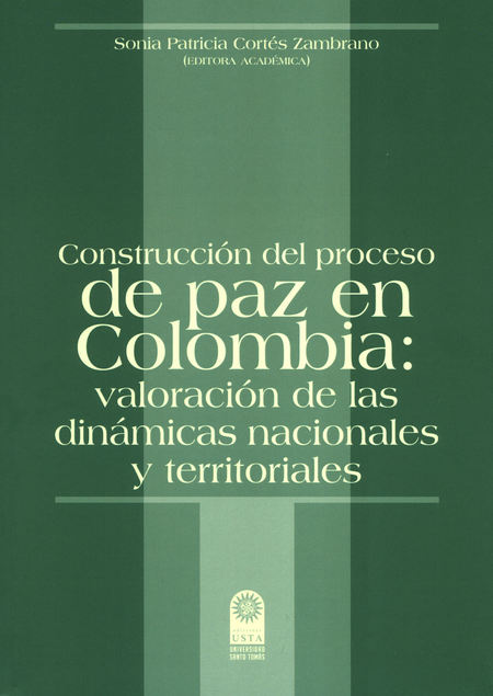 Portada de CONSTRUCCION DEL PROCESO DE PAZ EN COLOMBIA VALORACION DE LAS DINAMICAS NACIONALES Y TERRITORIALES
