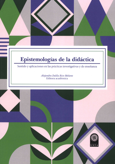 Portada de EPISTEMOLOGIAS DE LA DIDACTICA SENTIDO Y APLICACIONES EN LAS PRACTICAS INVESTIGATIVAS Y DE ENSEÑANZA