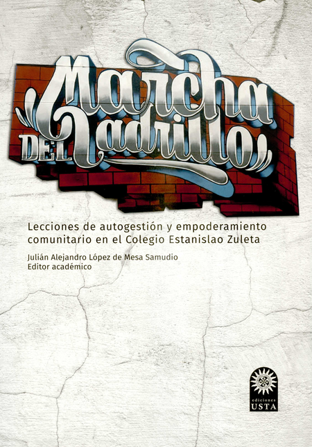 Portada de MARCHA DEL LADRILLO LECCIONES DE AUTOGESTION Y EMPODERAMIENTO COMUNITARIO EN EL COLEGIO ESTANISLAO ZULETA, LA