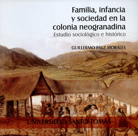 Portada de FAMILIA INFANCIA Y SOCIEDAD EN LA COLONIA NEOGRANADINA ESTUDIO SOCIOLOGICO E HISTORICO