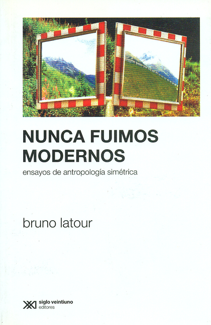 Portada de NUNCA FUIMOS MODERNOS ENSAYO DE ANTROPOLOGIA SIMETRICA
