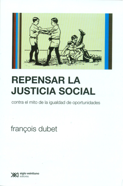 Portada de REPENSAR LA JUSTICIA SOCIAL. CONTRA EL MITO DE LA IGUALDAD DE OPORTUNIDADES