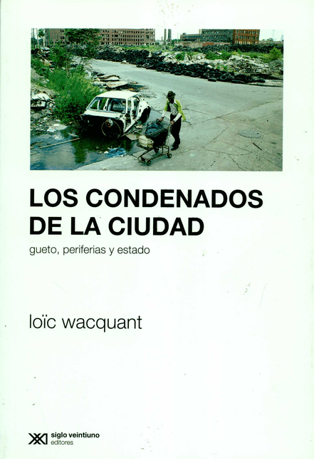 Portada de CONDENADOS DE LA CIUDAD (2ª) GUETO, PERIFERIAS Y ESTADO, LOS