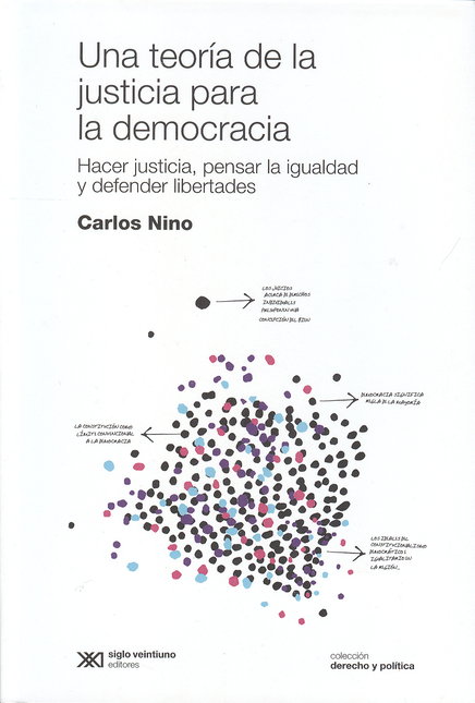 Portada de UNA TEORIA DE LA JUSTICIA PARA LA DEMOCRACIA HACER JUSTICIA PENSAR LA IGUALDAD Y DEFENDER LIBERTADES
