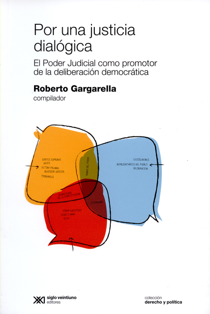 Portada de POR UNA JUSTICIA DIALOGICA. EL PODER JUDICIAL COMO PROMOTOR DE LA DELIBERACION DEMOCRATICA