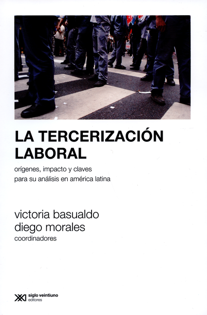 Portada de TERCERIZACION LABORAL. ORIGENES IMPACTO Y CLAVES PARA SU ANALISIS EN AMERICA LATINA, LA