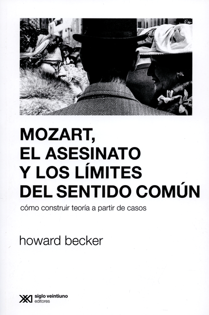 Portada de MOZART EL ASESINATO Y LOS LIMITES DEL SENTIDO COMUN. COMO CONSTRUIR TEORIA A PARTIR DE CASOS
