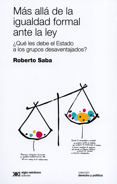 Portada de MAS ALLA DE LA IGUALDAD FORMAL ANTE LA LEY. QUE LES DEBE EL ESTADO A LOS GRUPOS DESAVENTAJADOS?