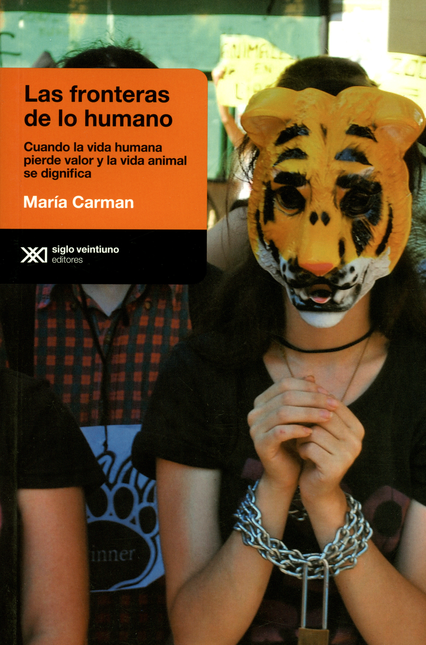 Portada de FRONTERAS DE LO HUMANO CUANDO LA VIDA HUMANA PIERDE VALOR Y LA VIDA ANIMAL SE DIGNIFICA, LAS