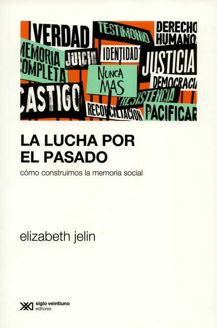 Portada de LUCHA POR EL PASADO COMO CONSTRUIMOS LA MEMORIA SOCIAL, LA