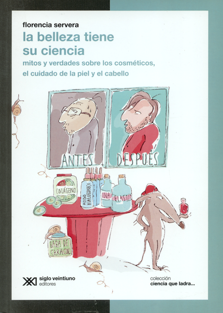 Portada de BELLEZA TIENE SU CIENCIA MITOS Y VERDADES SOBRE LOS COSMETICOS EL CUIDADO DE LA PIEL Y EL CABELLO, LA
