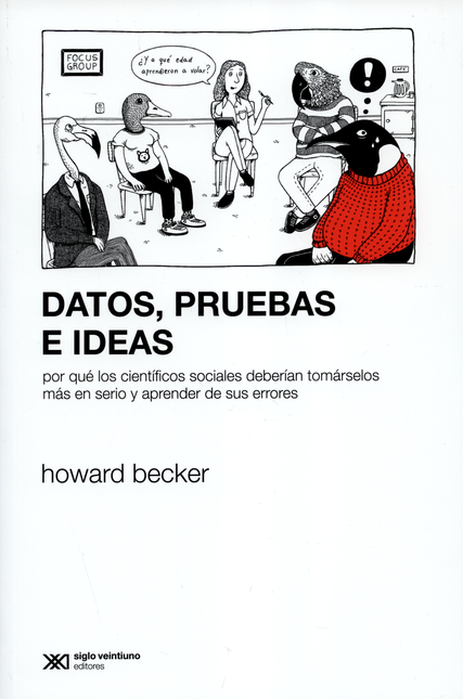 Portada de DATOS PRUEBAS E IDEAS. POR QUE LOS CIENTIFICOS SOCIALES DEBERIAN TOMARSELOS MAS EN SERIO Y APRENDER DE SUS ERR