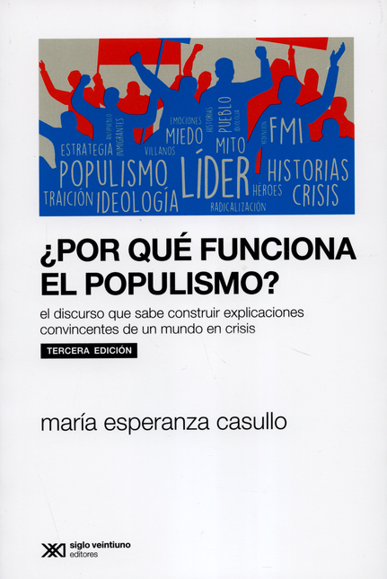 Portada de POR QUE FUNCIONA EL POPULISMO? EL DISCURSO QUE SABE CONSTRUIR EXPLICACIONES CONVINCENTES DE UN MUNDO EN CRISIS
