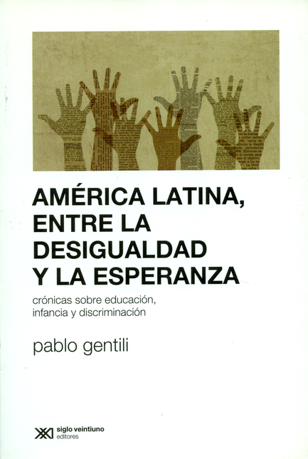 Portada de AMERICA LATINA ENTRE LA DESIGUALDAD Y LA ESPERANZA CRONICAS SOBRE EDUCACION INFANCIA Y DISCRIMINACION