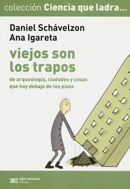 Portada de VIEJOS SON LOS TRAPOS (EDIC.ESPECIAL) DE ARQUEOLOGIA CIUDADES Y COSAS QUE HAY DEBAJO DE LOS PISOS