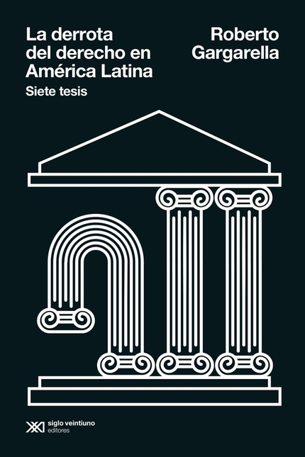 Portada de DERROTA DEL DERECHO EN AMERICA LATINA SIETE TESIS, LA